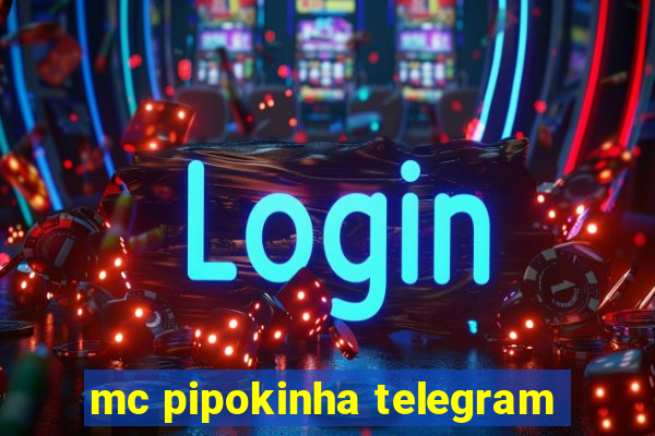 mc pipokinha telegram